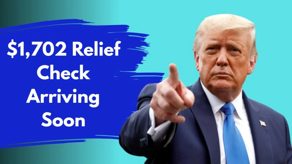$1,702 Relief Check Arriving Soon