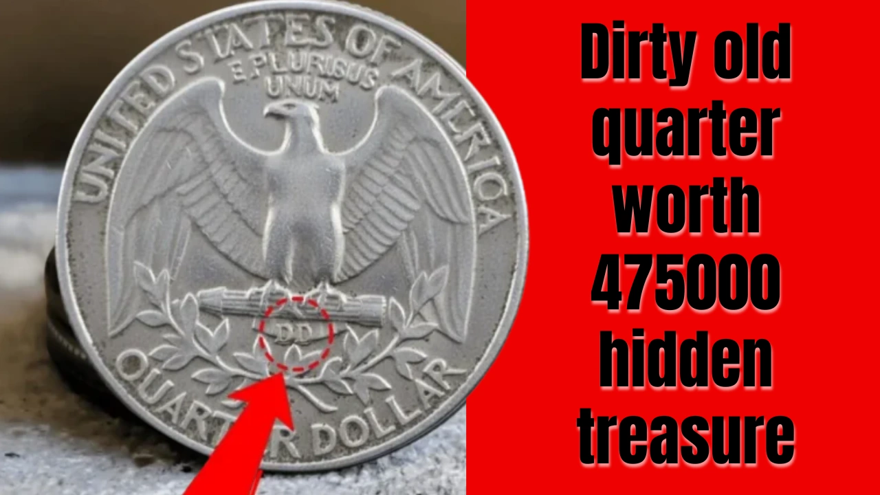 Dirty old quarter worth 475000 hidden treasure