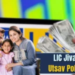 LIC Jivan Utsav Policy